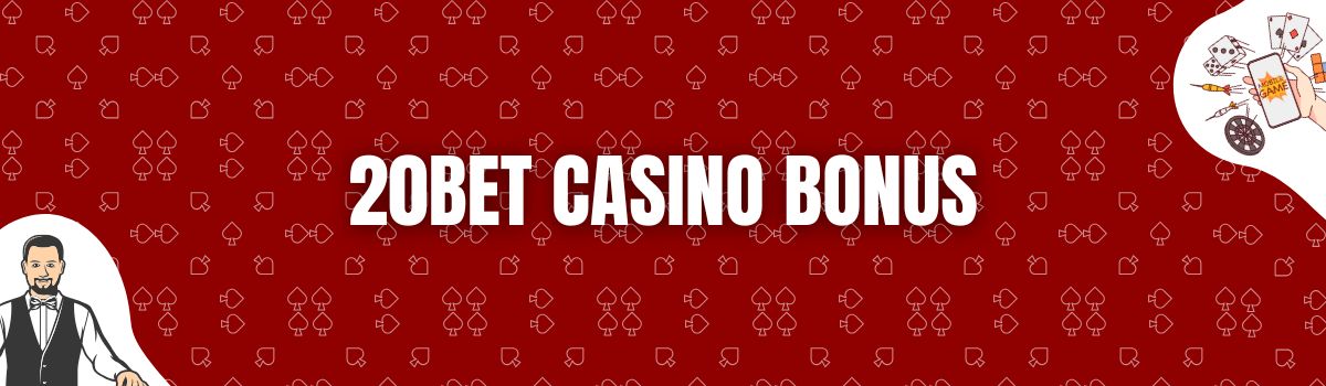 20bet Casino Bonus