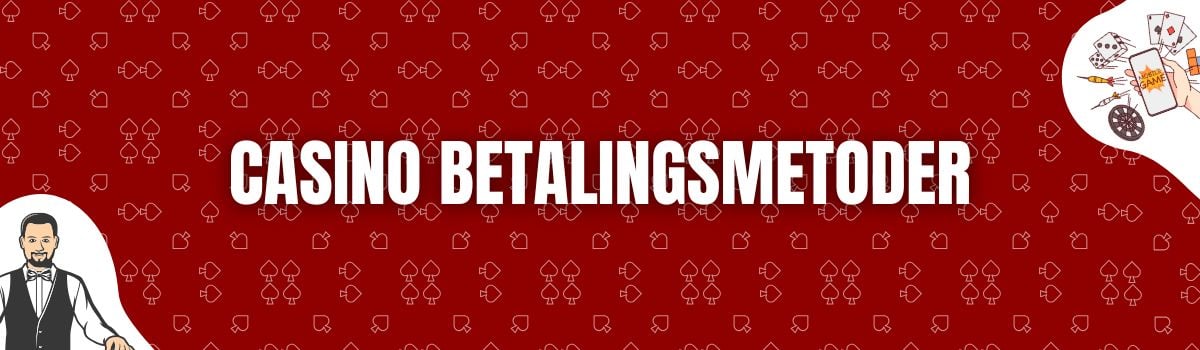 Casino betalingsmetoder