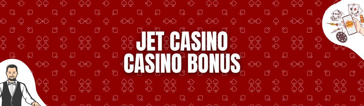 Jet Casino Bonus