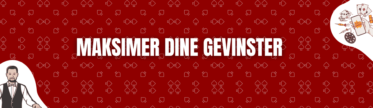 Maksimer Dine Gevinster