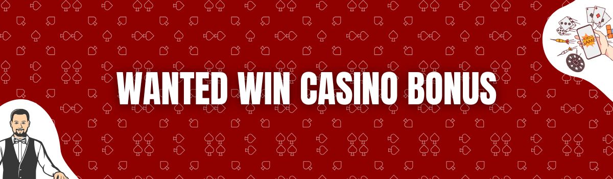 Wanted Win Casino Bonus